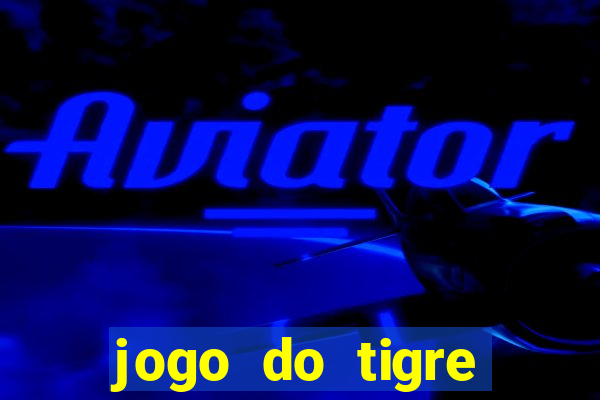 jogo do tigre rodada grátis